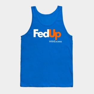 Fed up with excess Tank Top